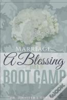 Marriage: A Blessing And A Boot Camp