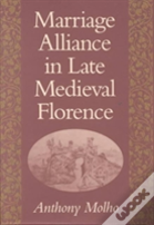 Marriage Alliance In Late Medieval Florence