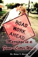 Marriage Is A Four-Letter Word