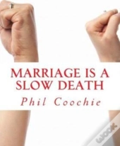 Marriage Is A Slow Death