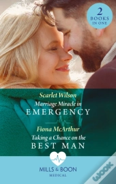Marriage Miracle In Emergency / Taking A Chance On The Best Man