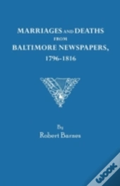 Marriages And Deaths From Baltimore Newspapers, 1796-1816