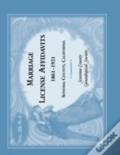 Marriages License Affidavits, 1861-1921, Sonoma County, California