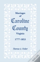 Marriages Of Caroline County, Virginia,