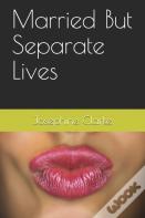 Married But Separate Lives