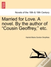 Married For Love. A Novel. By The Author