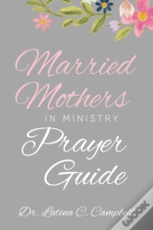 Married Mothers In Ministry Prayer Guide