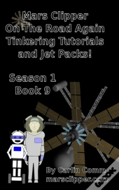 Mars Clipper - On The Road Again Tinkering Tutorials And Jet Packs!