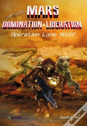 Mars Domination & Libération : Opération Lone Wolf