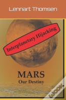 Mars -Our Destiny - Interplanetary Hijacking