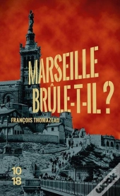 Marseille Brûle-T-Il ?