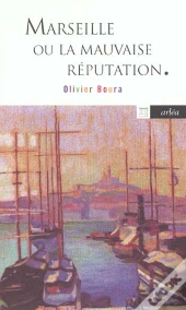 Marseille Ou La Mauvaise Reputation