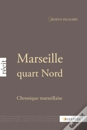 Marseille Quart Nord ; Chronique Marseillaise