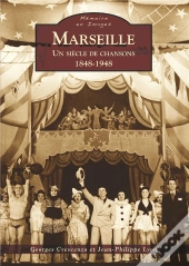 Marseille ; Un Siècle De Chansons (1848-1948)