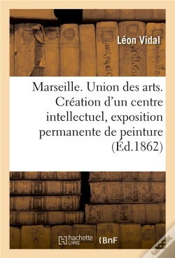 Capa do artigo Marseille. Union Des Arts. Creation D'Un Centre Intellectuel, Exposition Permanente De Peinture