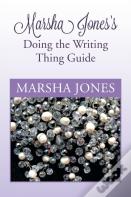Marsha Jones'S Doing The Writing Thing Guide