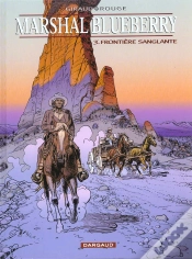 Capa do artigo Marshal Blueberry Tome 3 : Frontière Sanglante