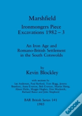 Marshfield: Ironmongers Piece Excavations 1982-3