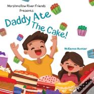 Marshmallow River Friends Presents Daddy Ate The Cake!