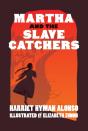 Martha And The Slave Catchers - Preview