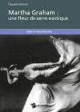Martha Graham ; Une Fleur De Serre Exotique - Preview