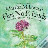 Martha Milkweed Has No Friends