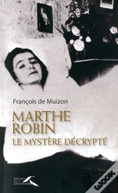 Marthe Robin, Le Mystère Décrypté