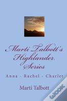 Marti Talbott'S Highlander Series 1 (Anna, Rachel & Charlet)
