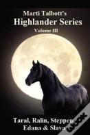 Marti Talbott'S Highlander Series 3 (Taral, Ralin, Steppen, Edana & Slava)