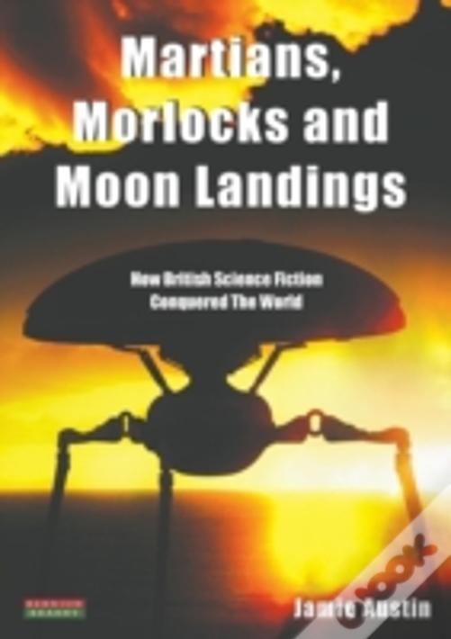 Martians, Morlocks And Moon Landings: How British Science Fiction Conquered The World