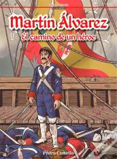 Martin Alvarez. El Camino De Un Heror