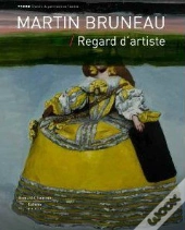 Martin Bruneau ; Regard D'Artiste