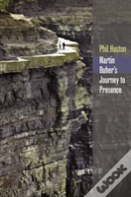 Martin Buber'S Journey To Presence