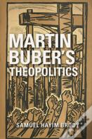 Martin Buber'S Theopolitics