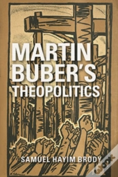 Martin Buber'S Theopolitics