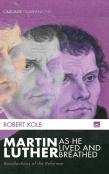 Martin Luther As He Lived And Breathed