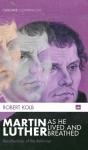 Martin Luther As He Lived And Breathed - Preview