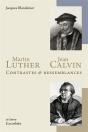 Martin Luther Et Jean Calvin ; Contrastes Et Ressemblances - Preview
