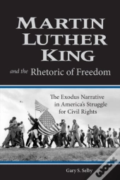 Martin Luther King And The Rhetoric Of Freedom