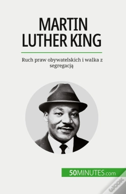 Capa do artigo Martin Luther King : Ruch Praw Obywatelskich I Walka Z Segregacja