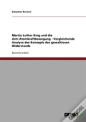 Martin Luther King Und Die Anti-Atomkraftbewegung - Vergleichende Analyse Des Konzepts Des Gewaltlosen Widerstands