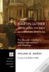 Martin Luther On Reading The Bible As Christian Scripture