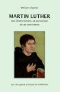 Martin Luther : Son Cheminement, Sa Conversion Et Ses Convictions - Preview