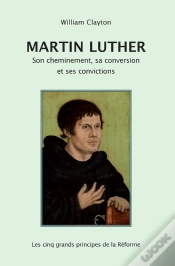 Capa do artigo Martin Luther : Son Cheminement, Sa Conversion Et Ses Convictions