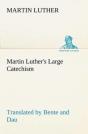 Martin Luther'S Large Catechism, Translated By Bente And Dau - Preview