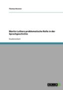 Martin Luthers Problematische Rolle In Der Sprachgeschichte