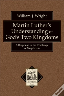 Capa do artigo Martin Luther'S Understanding Of God'S Two Kingdoms (Texts And Studies In Reformation And Post-Reformation Thought)