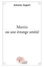 Martin Ou Une Étrange Amitié - Preview