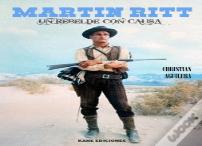 Martin Ritt. Un Rebelde Con Causa