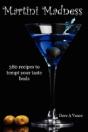 Martini Madness: 380 Recipes To Tempt Your Taste Buds - Preview
